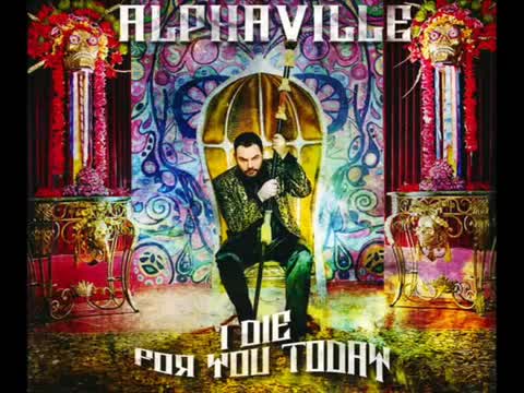 Alphaville - I Die for You Today