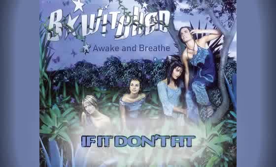 B*Witched - If It Don’t Fit