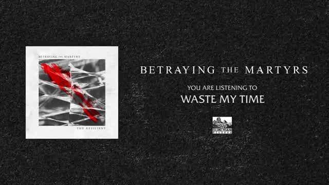 Betraying the Martyrs - Waste My Time