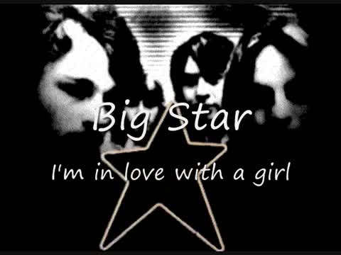 Big Star - I’m in Love With a Girl