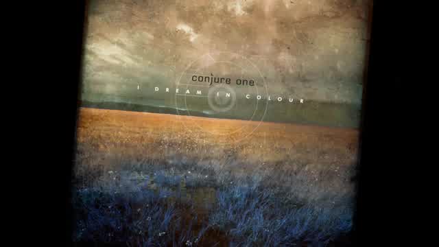 Conjure One - I Dream in Colour