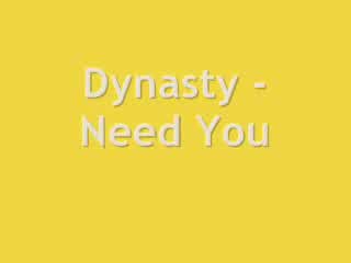 Dynasty - I Need You