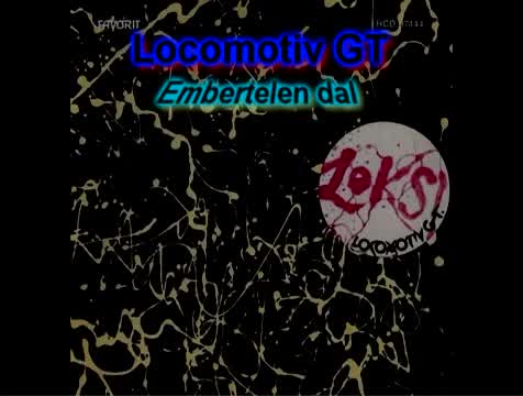 Locomotiv GT - Embertelen dal