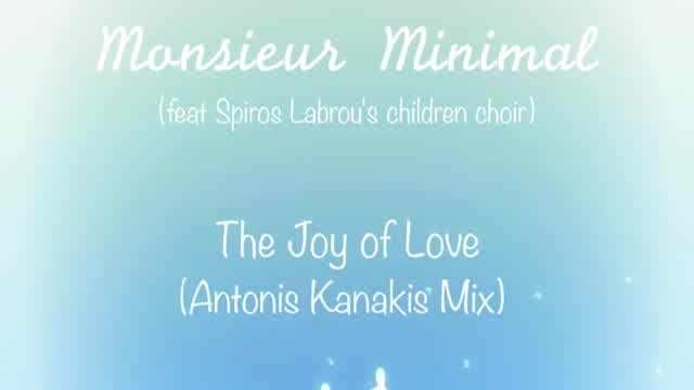 Monsieur Minimal - The Joy Of Love (feat Spiros Lambrou’s Children Choir)