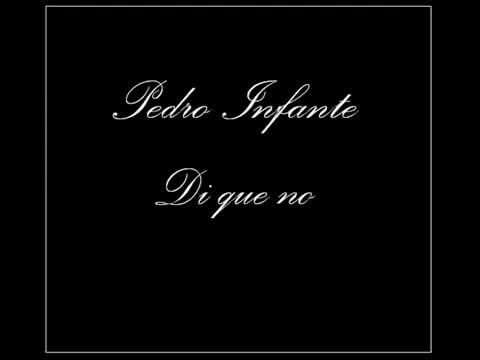 Pedro Infante - Di Que No