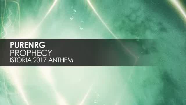 PureNRG - Prophecy (Istoria 2017 Anthem)