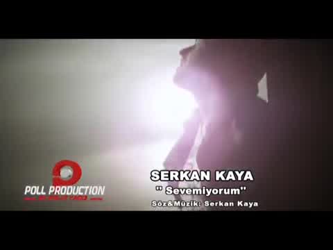 Serkan Kaya - Sevemiyorum