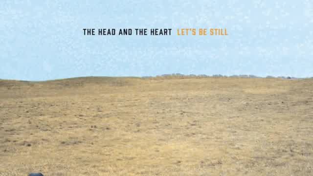 The Head and the Heart - Let's Be Still