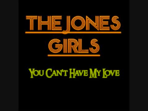 The Jones Girls - You Can't Have My Love