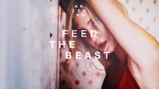 A R I Z O N A - Feed the Beast