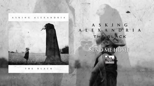 Asking Alexandria - Send Me Home