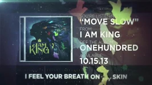 I Am King - Move Slow