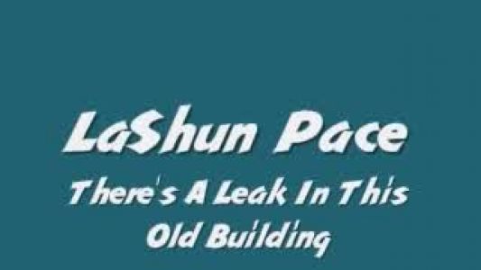 LaShun Pace - There's a Leak in This Old Building