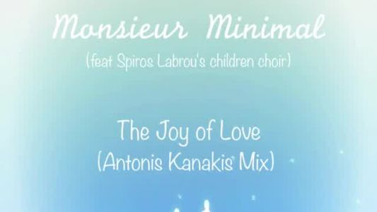 Monsieur Minimal - The Joy Of Love (feat Spiros Lambrou’s Children Choir)