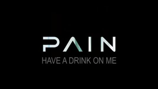 Pain - Have a Drink on Me