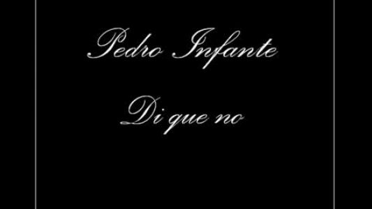 Pedro Infante - Di Que No