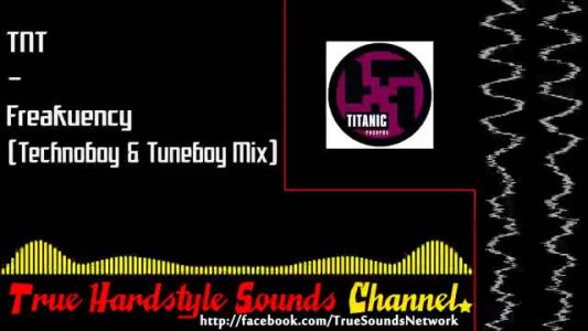 TNT - Freakuency (Technoboy vs. Tuneboy remix)